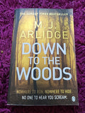 Down to the Woods : DI Helen Grace 8 by M. J. Arlidge (2019, Trade Paperback)